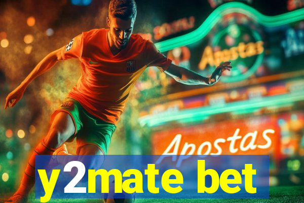y2mate bet